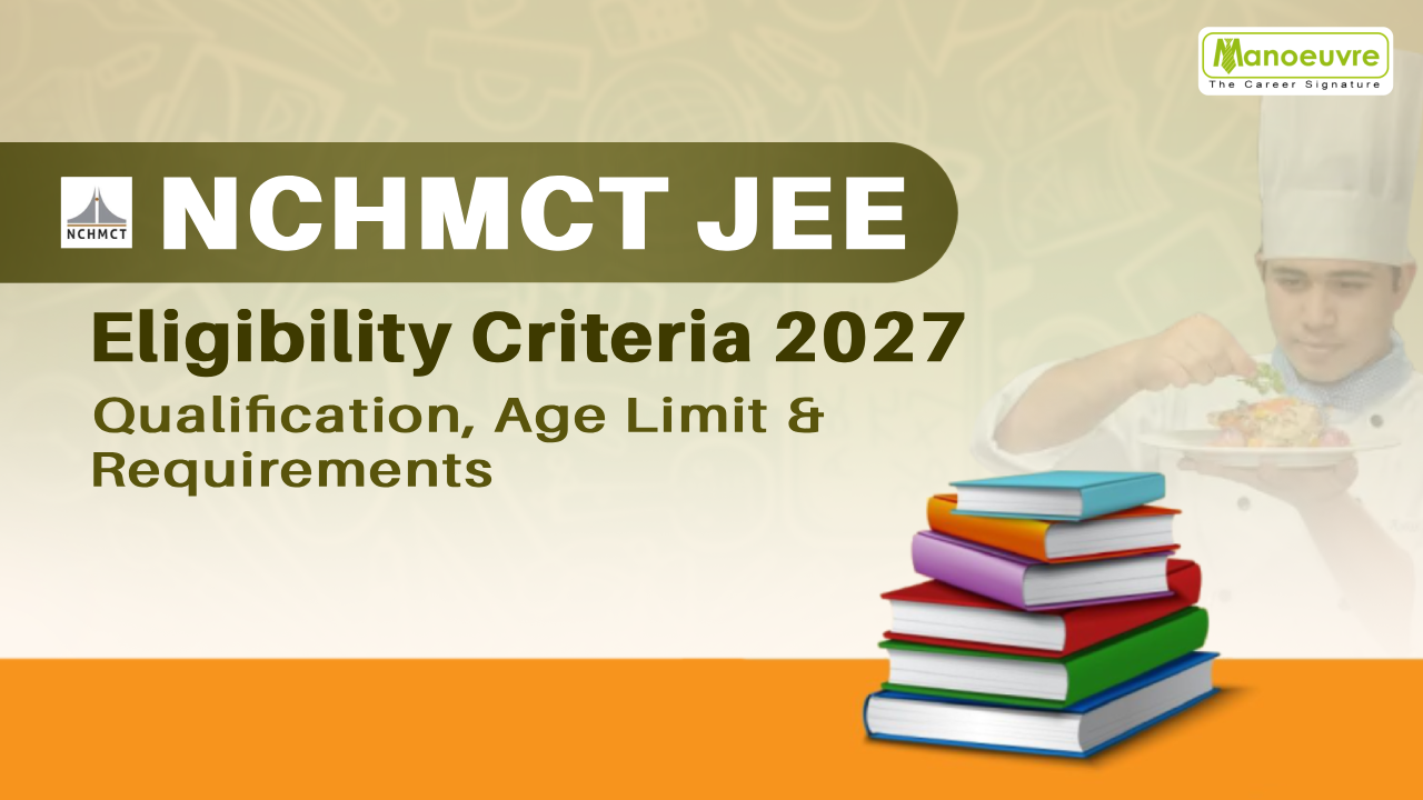 NCHMCT JEE Eligibility Criteria 2027: Qualification, Age Limit & Requirements