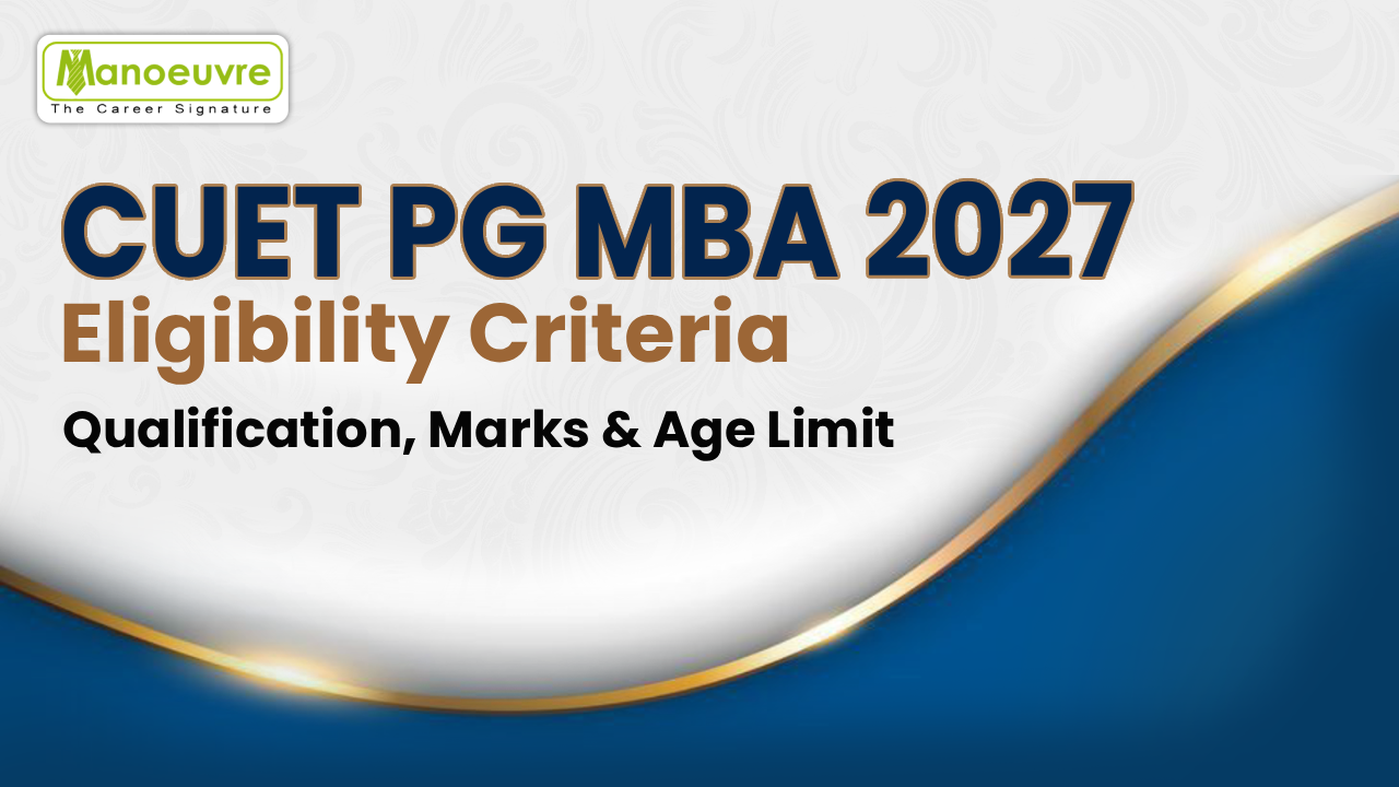 CUET PG MBA 2027 Eligibility Criteria: Qualification, Marks & Age Limit