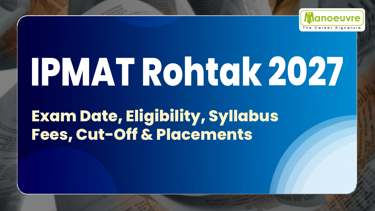 IPMAT Rohtak 2027: Exam Date, Eligibility, Syllabus, Fees, Cut-Off & Placements