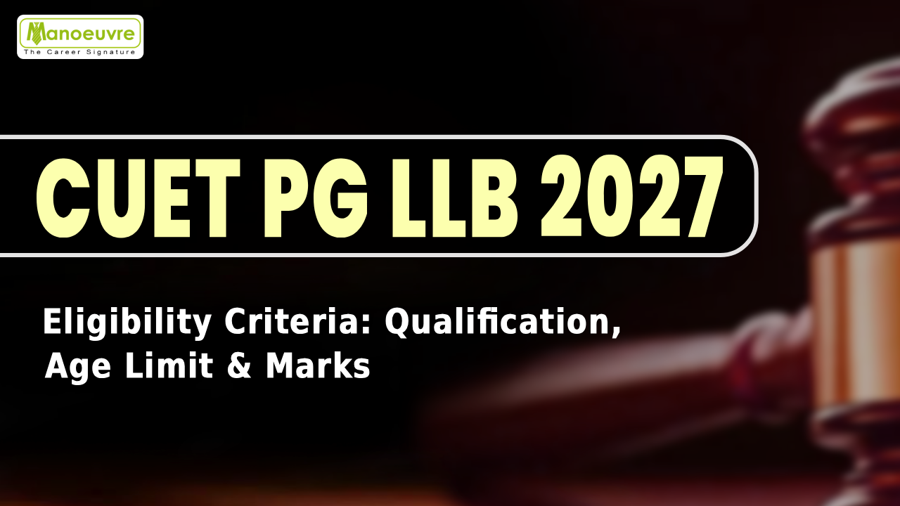 CUET PG LLB 2027 Eligibility Criteria: Qualification, Age Limit & Marks